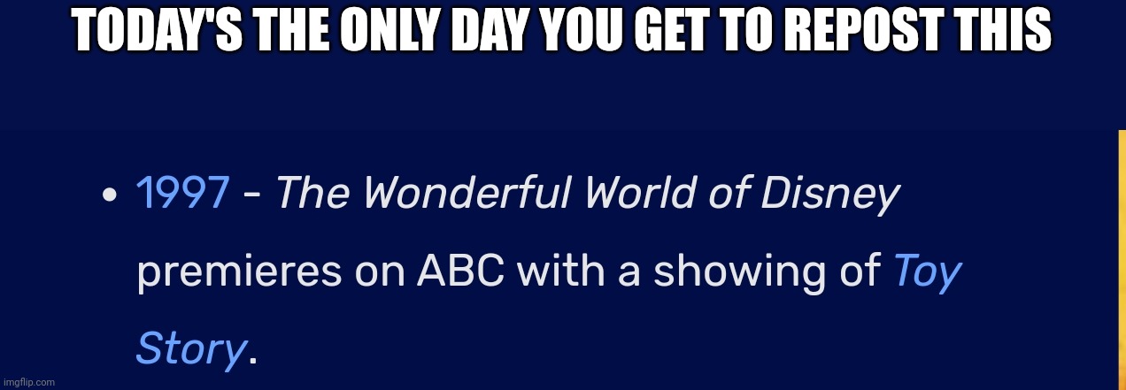 TODAY'S THE ONLY DAY YOU GET TO REPOST THIS | made w/ Imgflip meme maker