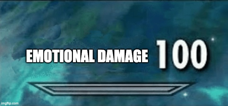 Skyrim skill meme | EMOTIONAL DAMAGE | image tagged in skyrim skill meme | made w/ Imgflip meme maker