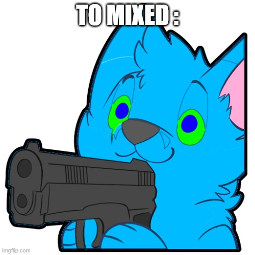 I Won't Quit Trolling Mixed lol. | TO MIXED : | image tagged in retro vibe check,furry,gun,mixedtrash | made w/ Imgflip meme maker