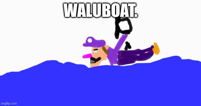 Waluboat | WALUBOAT. | image tagged in waluigi | made w/ Imgflip meme maker