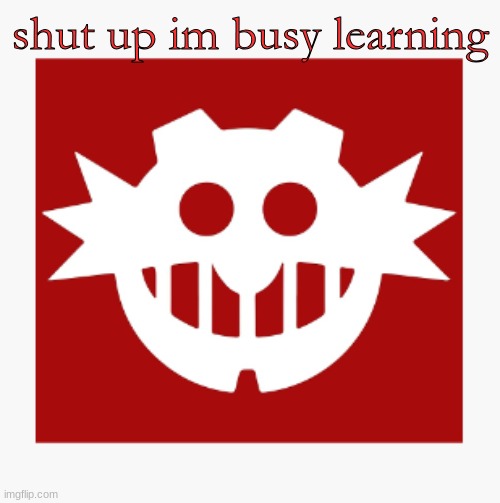 eggman's announcement temp | shut up im busy learning | image tagged in eggman's announcement temp | made w/ Imgflip meme maker