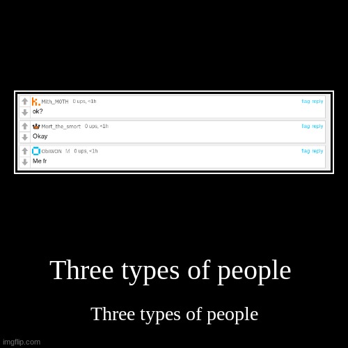 Three types of people | Three types of people | image tagged in funny,demotivationals | made w/ Imgflip demotivational maker