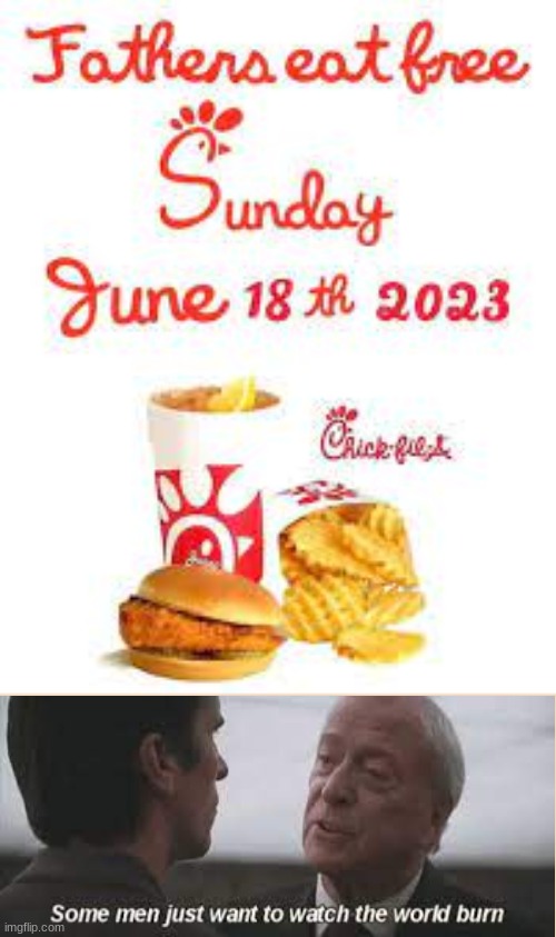 i laughed at this for 20 minutes | image tagged in chick-fil-a,fathers day,free stuff,your free trial of living has ended | made w/ Imgflip meme maker