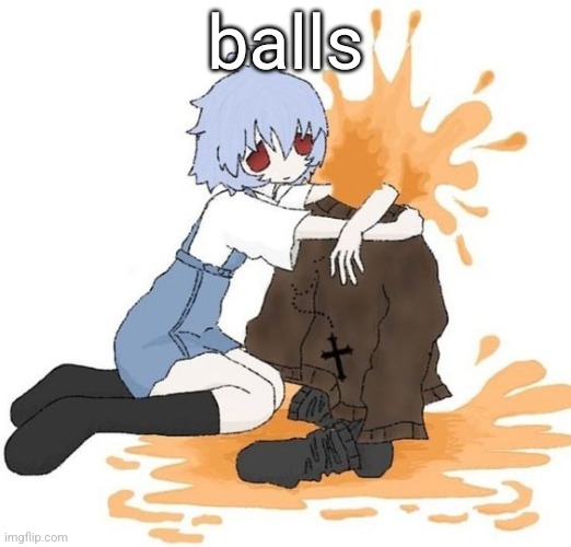 rei | balls | image tagged in rei | made w/ Imgflip meme maker