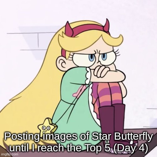Upset Star Butterfly | Posting images of Star Butterfly until I reach the Top 5 (Day 4) | image tagged in upset star butterfly | made w/ Imgflip meme maker