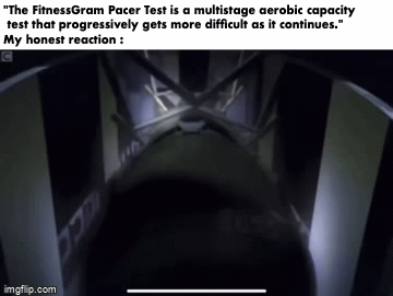 Like bro, i get it | "The FitnessGram Pacer Test is a multistage aerobic capacity
 test that progressively gets more difficult as it continues."
My honest reaction : | image tagged in gifs,memes,funny,relatable,pacer test,nuke | made w/ Imgflip video-to-gif maker