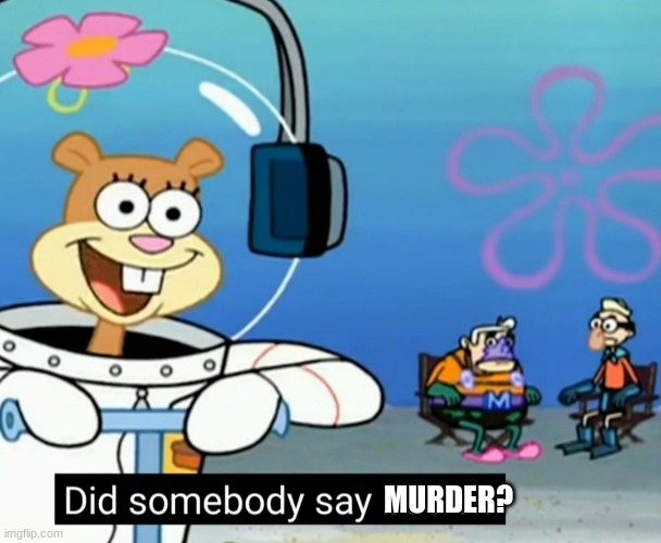 MURDER? | made w/ Imgflip meme maker