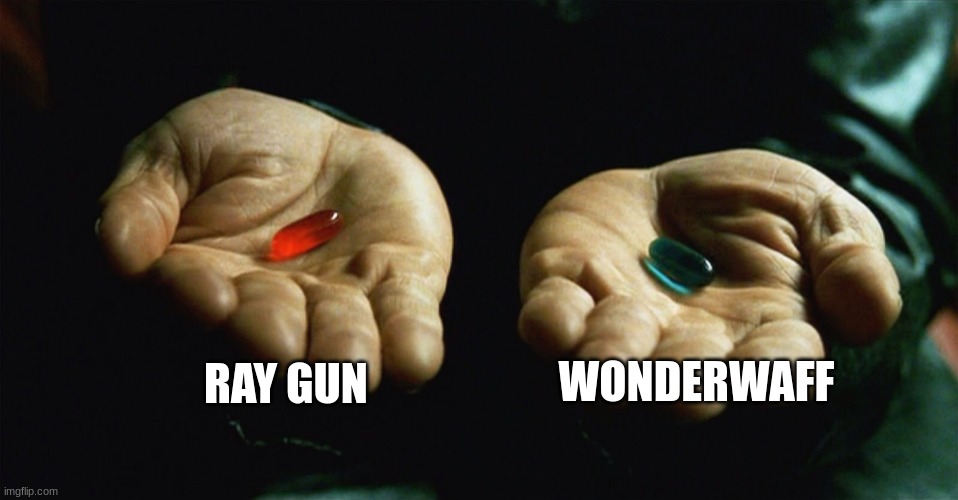 COD ZOMBS | RAY GUN; WONDERWAFF | image tagged in red pill blue pill | made w/ Imgflip meme maker