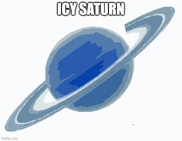 Saturn | ICY SATURN | image tagged in saturn | made w/ Imgflip meme maker