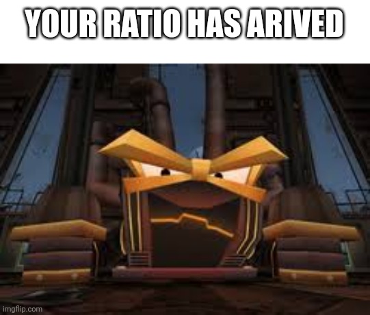 YOUR RATIO HAS ARIVED | made w/ Imgflip meme maker