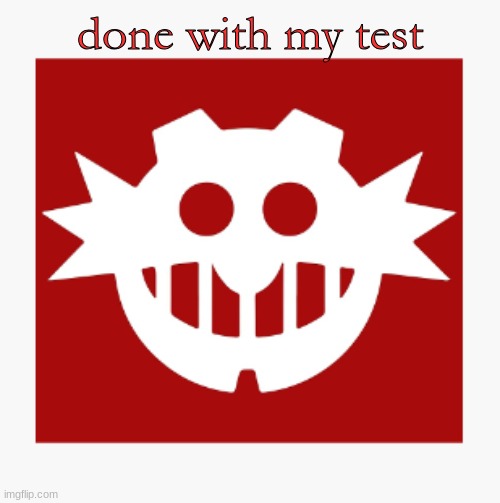 eggman's announcement temp | done with my test | image tagged in eggman's announcement temp | made w/ Imgflip meme maker