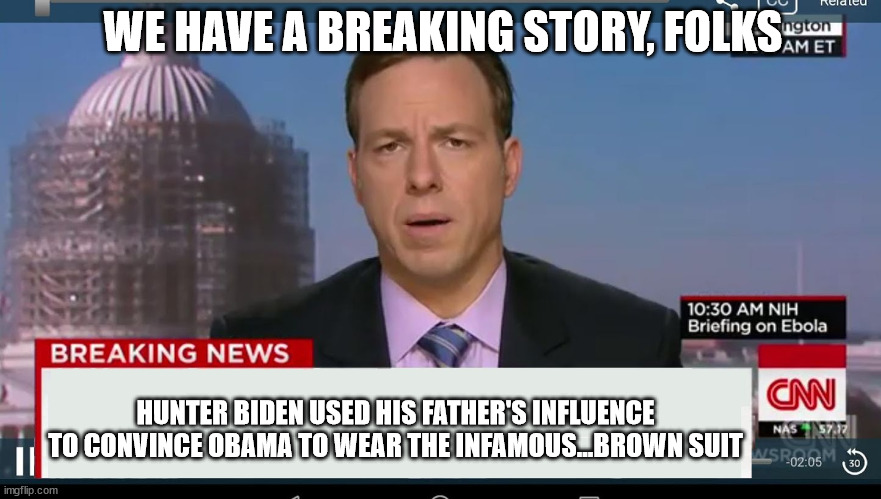 hunter biden news | WE HAVE A BREAKING STORY, FOLKS; HUNTER BIDEN USED HIS FATHER'S INFLUENCE TO CONVINCE OBAMA TO WEAR THE INFAMOUS...BROWN SUIT | image tagged in cnn breaking news template,obama,biden,impeachment | made w/ Imgflip meme maker