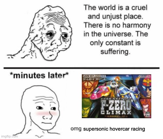 yes | supersonic hovercar racing | image tagged in the only constant is suffering,f-zero,f zero,fzero,gaming,memes | made w/ Imgflip meme maker