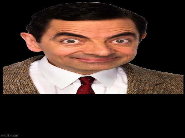 beans | image tagged in beans,bean,mr bean | made w/ Imgflip meme maker