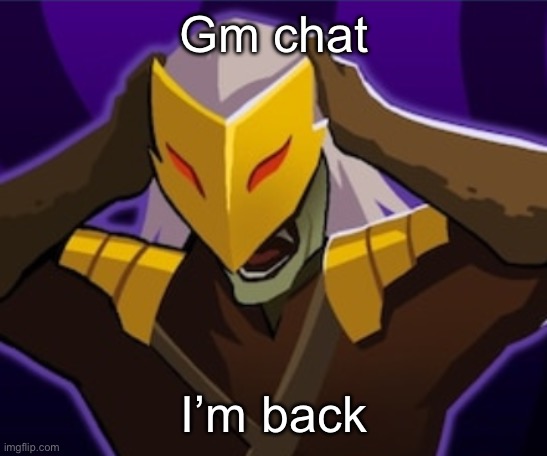 what did i miss | Gm chat; I’m back | image tagged in flabbergasted ironclad | made w/ Imgflip meme maker