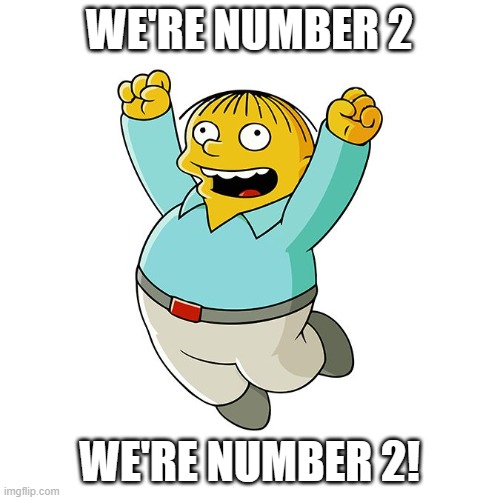 Simpsons - Ralph Wiggum Cheering  | WE'RE NUMBER 2 WE'RE NUMBER 2! | image tagged in simpsons - ralph wiggum cheering | made w/ Imgflip meme maker