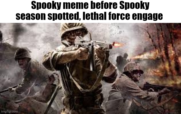 High Quality Spooky meme before Spooky season spotted, lethal force engage Blank Meme Template