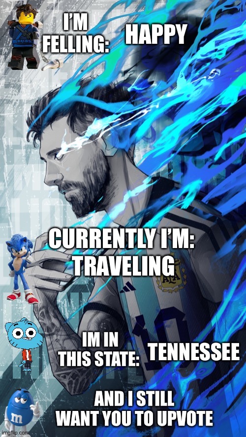 BOMBARTIST TEMPLATE | HAPPY; TRAVELING; TENNESSEE | image tagged in bombartist template,messi,sonic the hedgehog,jay,ninjago,argentina | made w/ Imgflip meme maker