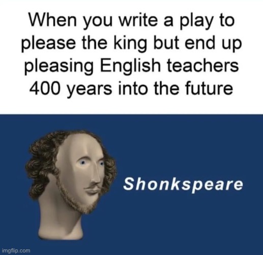 The bard | image tagged in shonkspeare,bard,shakespeare | made w/ Imgflip meme maker