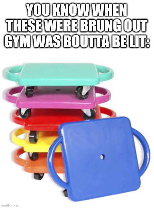 Frfr ong | YOU KNOW WHEN THESE WERE BRUNG OUT GYM WAS BOUTTA BE LIT: | image tagged in nostalgia,gym | made w/ Imgflip meme maker