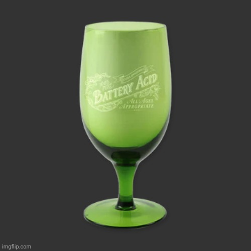 Battery Acid | image tagged in battery acid | made w/ Imgflip meme maker