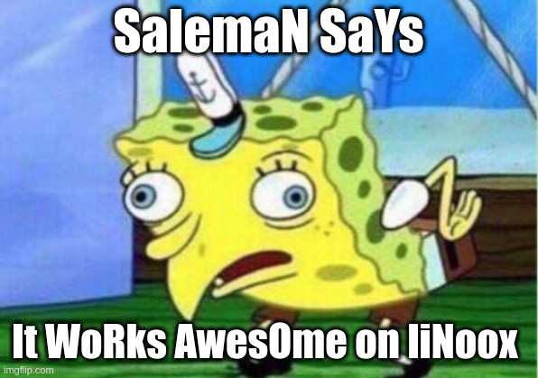 Buying  software for "all" systems | SalemaN SaYs; It WoRks AwesOme on liNoox | image tagged in memes,mocking spongebob | made w/ Imgflip meme maker