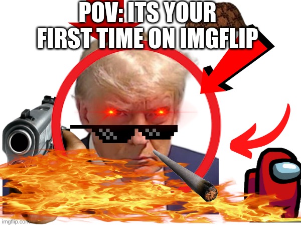 Sorry I was gone for a long time | POV: ITS YOUR FIRST TIME ON IMGFLIP | image tagged in stupid,not funny | made w/ Imgflip meme maker