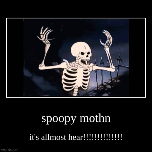 3 day til spooky moth!!!!!! | spoopy mothn | it's allmost hear!!!!!!!!!!!!!! | image tagged in funny,demotivationals,spooky month | made w/ Imgflip demotivational maker