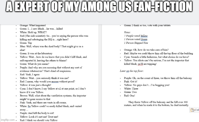 im writing a fanfiction (i know it sound's weird but i am) | A EXPERT OF MY AMONG US FAN-FICTION | image tagged in among us,fanfiction | made w/ Imgflip meme maker