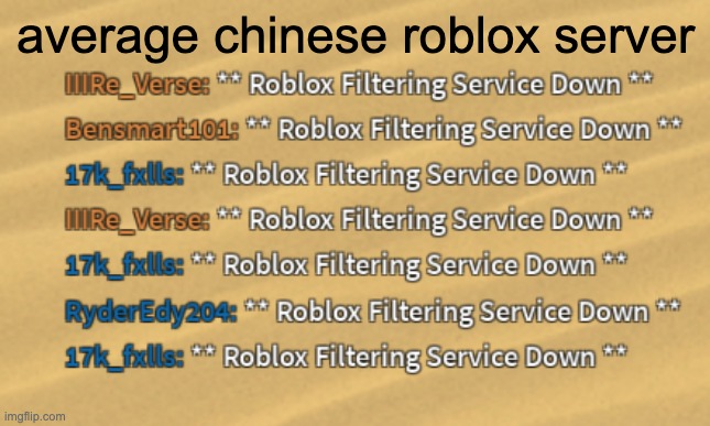 idk if offensive | average chinese roblox server | image tagged in offensive | made w/ Imgflip meme maker