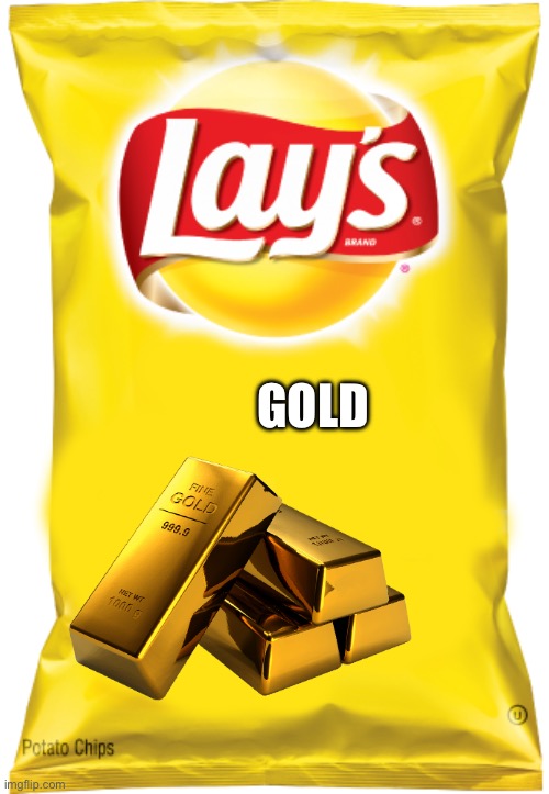 Do yellow lays blank meme | GOLD | image tagged in do yellow lays blank meme | made w/ Imgflip meme maker