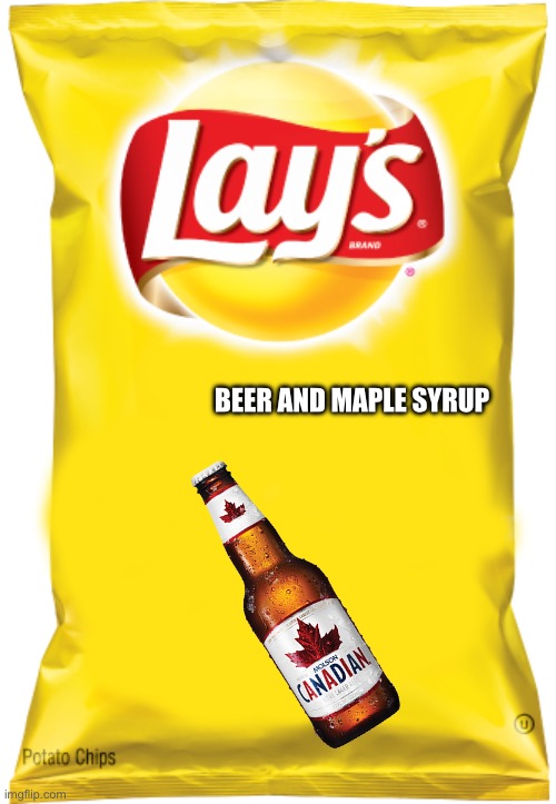 Do yellow lays blank meme | BEER AND MAPLE SYRUP | image tagged in do yellow lays blank meme | made w/ Imgflip meme maker