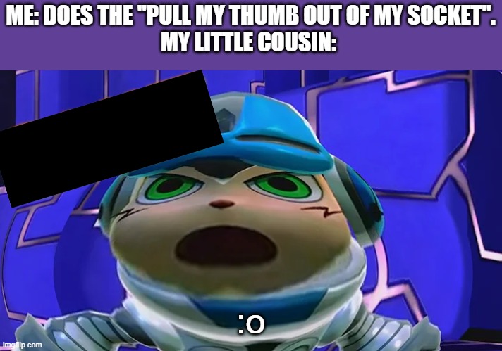 I need to find this thumbnail and make it a template. | ME: DOES THE "PULL MY THUMB OUT OF MY SOCKET".
MY LITTLE COUSIN:; :o | image tagged in shocked face,mightyno9,cousin,relatable | made w/ Imgflip meme maker