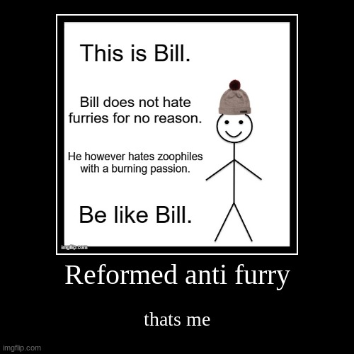 e | Reformed anti furry | thats me | image tagged in funny,demotivationals | made w/ Imgflip demotivational maker