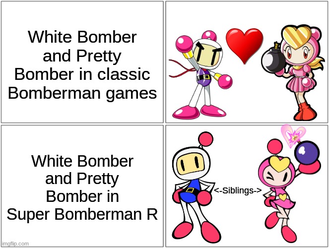 Wat?.mp3 | White Bomber and Pretty Bomber in classic Bomberman games; White Bomber and Pretty Bomber in Super Bomberman R; <-Siblings-> | image tagged in memes,blank comic panel 2x2 | made w/ Imgflip meme maker
