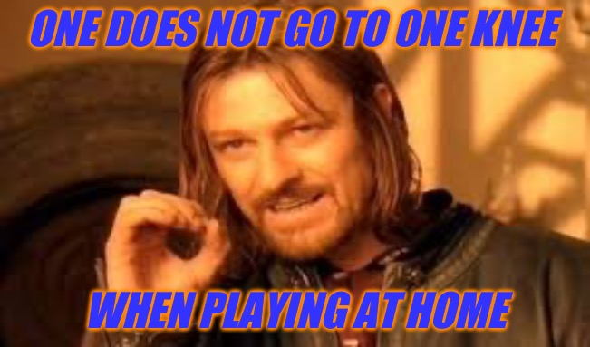 Bronco’s Lose 70-20 | ONE DOES NOT GO TO ONE KNEE; WHEN PLAYING AT HOME | image tagged in nfl football,take a knee,kneeling,football field,choking,losers | made w/ Imgflip meme maker