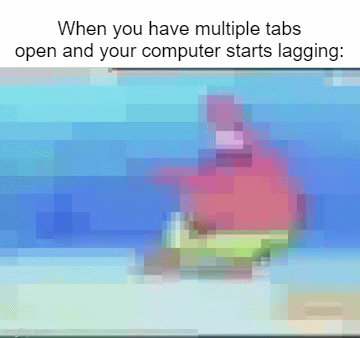 Slowest Computer in 2023: | When you have multiple tabs open and your computer starts lagging: | image tagged in gifs,relatable memes,so true memes,memes,funny,computer | made w/ Imgflip video-to-gif maker
