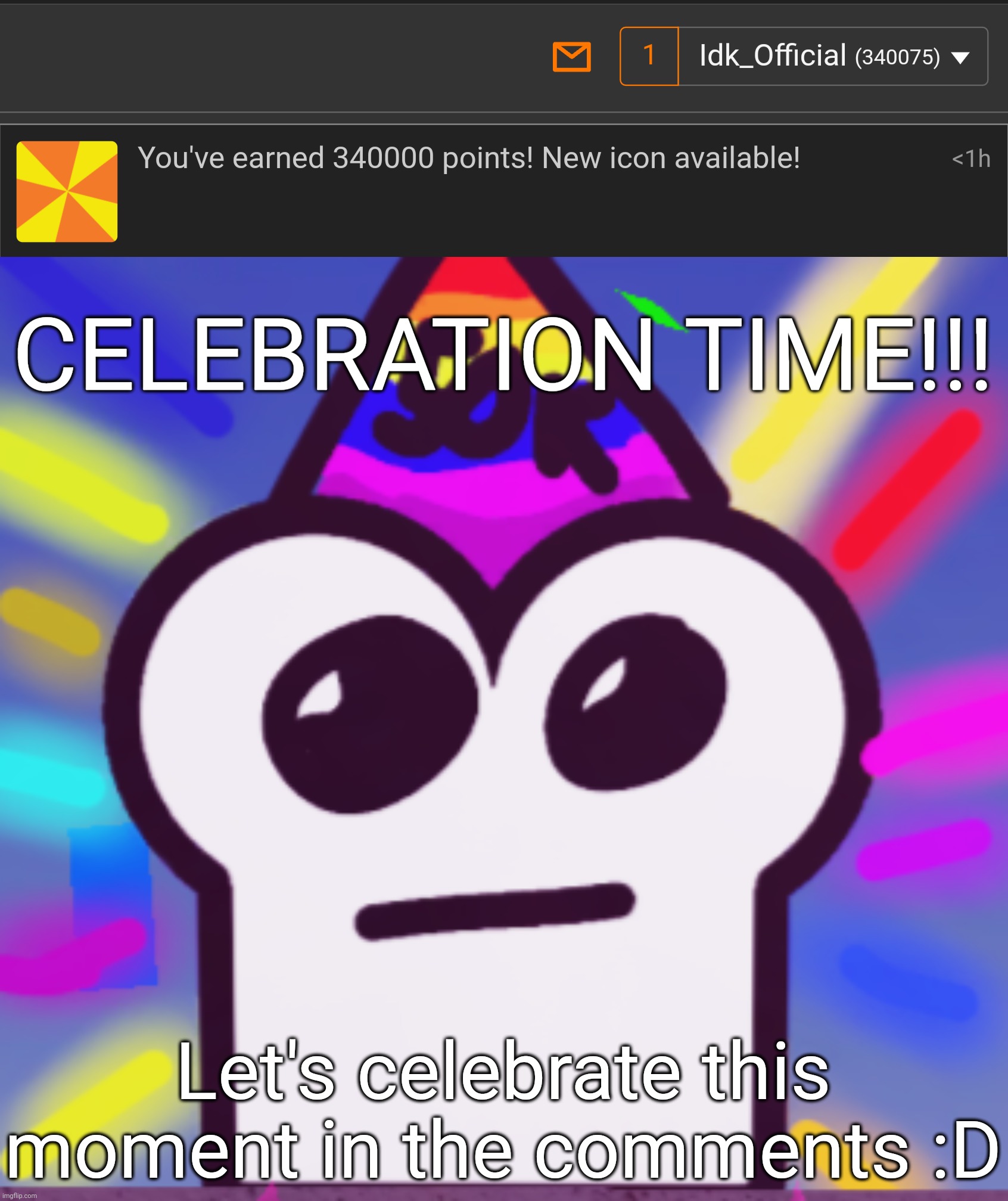 CELEBRATION TIME!!! Let's celebrate this moment in the comments :D | image tagged in yippee,idk stuff s o u p carck | made w/ Imgflip meme maker