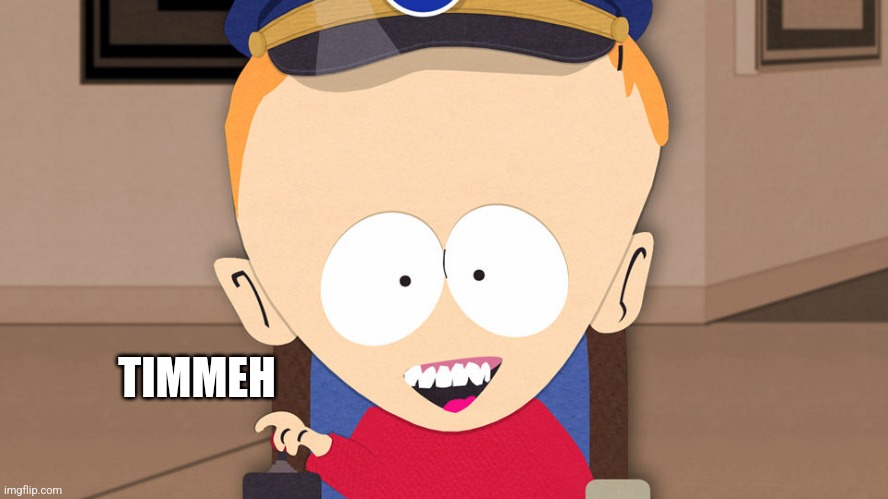 South Park Timmy | TIMMEH | image tagged in south park timmy | made w/ Imgflip meme maker