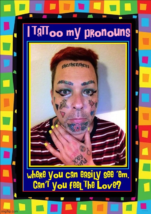 You'll Never Guess Who I Voted For | image tagged in vince vance,pronouns,mentally ill,mental illness,memes,tattoos | made w/ Imgflip meme maker