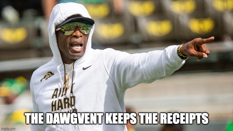 THE DAWGVENT KEEPS THE RECEIPTS | image tagged in deion,bulldogs | made w/ Imgflip meme maker