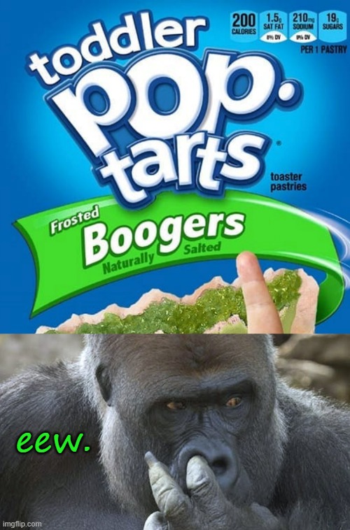 Blech! | eew. | image tagged in funny memes,fake products,pop tarts | made w/ Imgflip meme maker