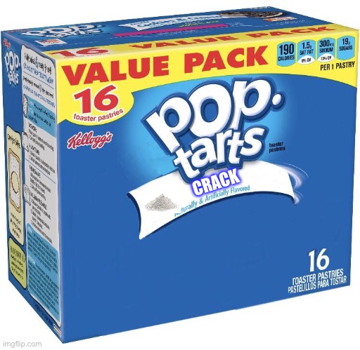 Naturally flavored? | CRACK | image tagged in pop tarts | made w/ Imgflip meme maker