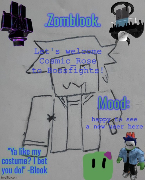 Blook's Spookery Template | Let's welcome Cosmic_Rose to Bossfights! happy to see a new user here | image tagged in blook's spookery template | made w/ Imgflip meme maker
