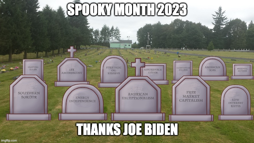 REST IN PIECES | SPOOKY MONTH 2023; THANKS JOE BIDEN | image tagged in rest in pieces,cemetery,fjb,thanks democrats,socialism | made w/ Imgflip meme maker