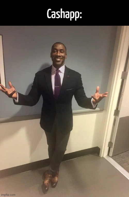 shannon sharpe | Cashapp: | image tagged in shannon sharpe | made w/ Imgflip meme maker