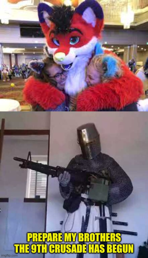PREPARE MY BROTHERS THE 9TH CRUSADE HAS BEGUN | image tagged in crusader knight with m60 machine gun | made w/ Imgflip meme maker