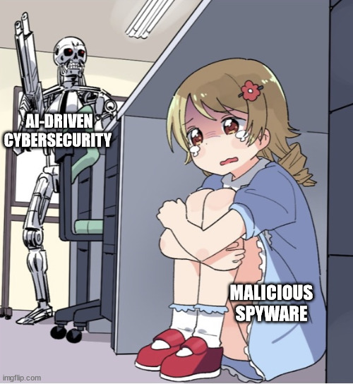 Anime Girl Hiding from Terminator | AI-DRIVEN CYBERSECURITY; MALICIOUS SPYWARE | image tagged in anime girl hiding from terminator | made w/ Imgflip meme maker