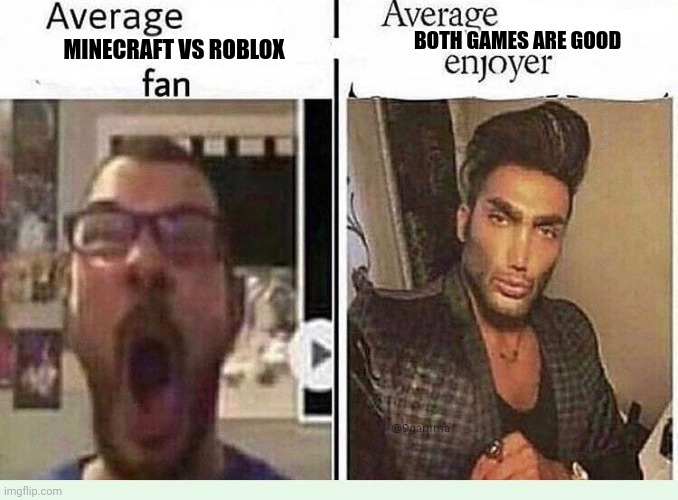Imagine Comparing A Survival Game To A Metaverse Game lol | BOTH GAMES ARE GOOD; MINECRAFT VS ROBLOX | image tagged in average blank fan vs average blank enjoyer | made w/ Imgflip meme maker