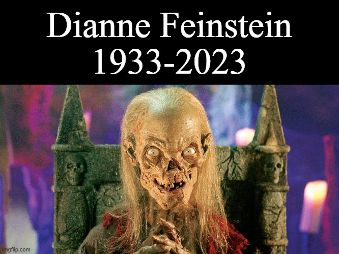Rest in pieces. | Dianne Feinstein
1933-2023 | image tagged in dianne feinstein | made w/ Imgflip meme maker